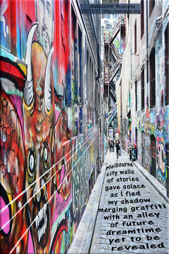 Melbourne city walls of stories
gave solace
as I fled my shadow
merging graffiti with an alley 
of future dreamtime yet to be 
revealed 